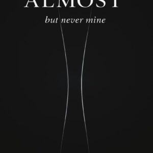 Almost, but never mine